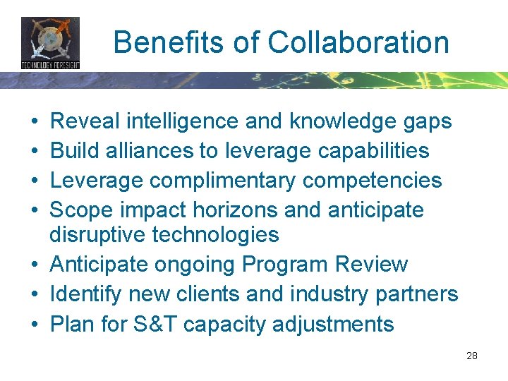 Benefits of Collaboration • • Reveal intelligence and knowledge gaps Build alliances to leverage