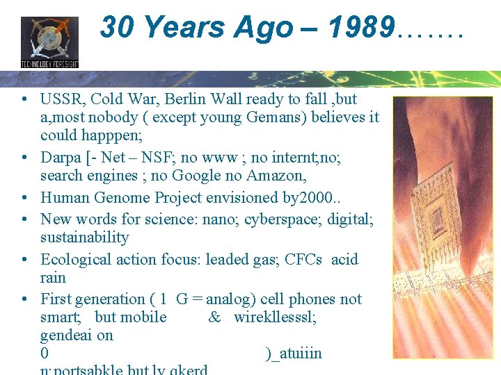 30 Years Ago – 1989……. • USSR, Cold War, Berlin Wall ready to fall