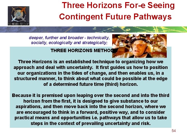 Three Horizons For-e Seeing Contingent Future Pathways deeper, further and broader - technically, socially,