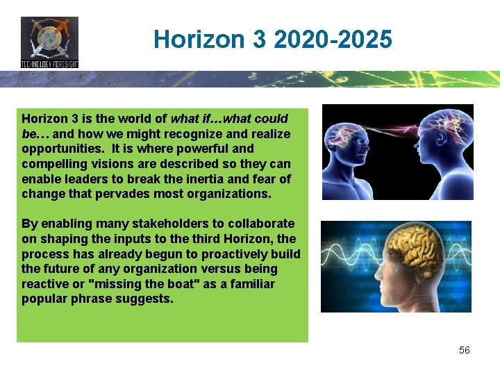 Horizon 3 2020 -2025 Horizon 3 is the world of what if…what could be…