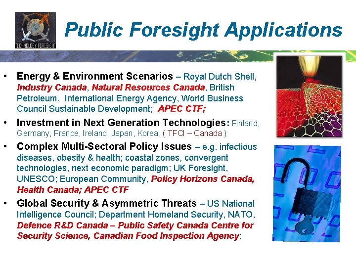 Public Foresight Applications • Energy & Environment Scenarios – Royal Dutch Shell, Industry Canada,