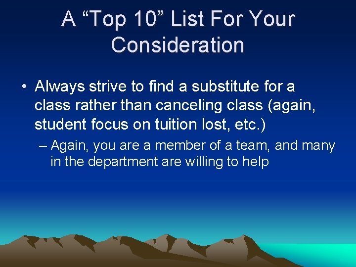 A “Top 10” List For Your Consideration • Always strive to find a substitute