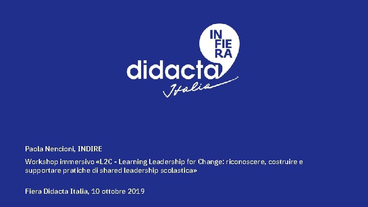 Paola Nencioni, INDIRE Workshop immersivo «L 2 C - Learning Leadership for Change: riconoscere,