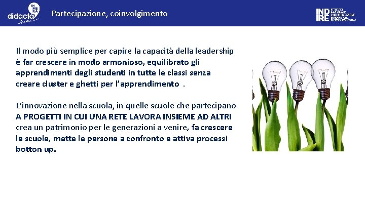 Partecipazione, coinvolgimento Il modo più semplice per capire la capacità della leadership è far