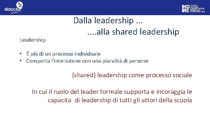 Leadership Dalla leadership. . . . alla shared leadership • É più di un