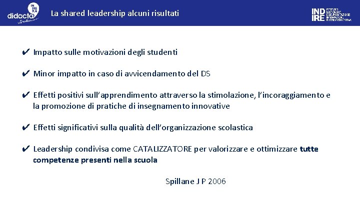 La shared leadership alcuni risultati ✔ Impatto sulle motivazioni degli studenti ✔ Minor impatto