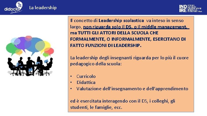 La leadership Il concetto di Leadership scolastica va inteso in senso largo, non riguarda