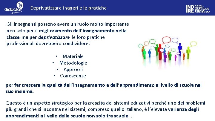 Deprivatizzare i saperi e le pratiche Gli insegnanti possono avere un ruolo molto importante
