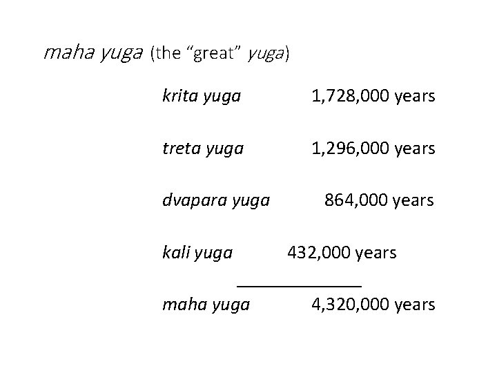 maha yuga (the “great” yuga ) krita yuga 1, 728, 000 years treta yuga
