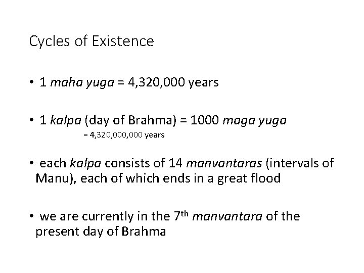 Cycles of Existence • 1 maha yuga = 4, 320, 000 years • 1