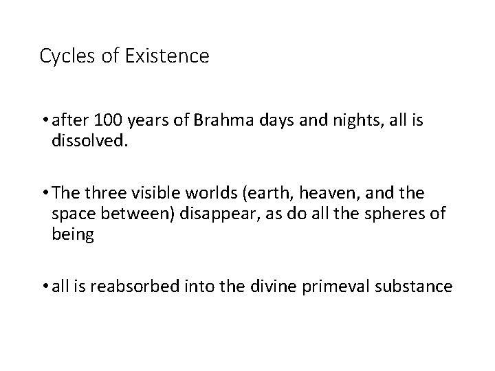Cycles of Existence • after 100 years of Brahma days and nights, all is
