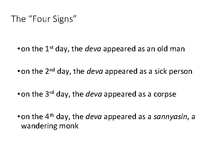 The “Four Signs” • on the 1 st day, the deva appeared as an