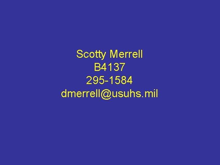 Scotty Merrell B 4137 295 -1584 dmerrell@usuhs. mil 