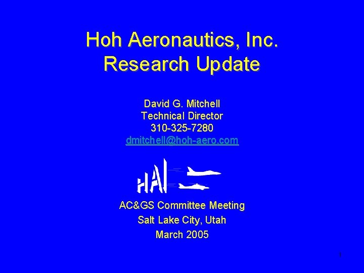 Hoh Aeronautics, Inc. Research Update David G. Mitchell Technical Director 310 -325 -7280 dmitchell@hoh-aero.