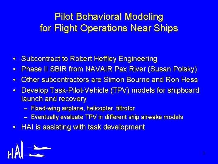 Pilot Behavioral Modeling for Flight Operations Near Ships • • Subcontract to Robert Heffley