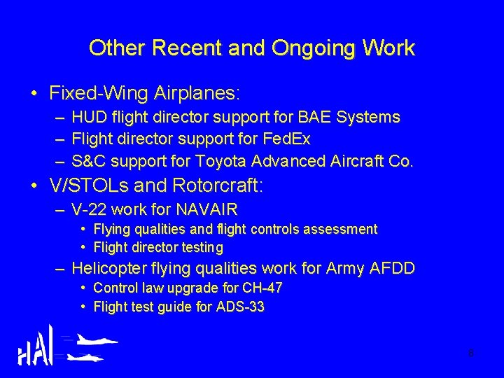 Other Recent and Ongoing Work • Fixed-Wing Airplanes: – HUD flight director support for