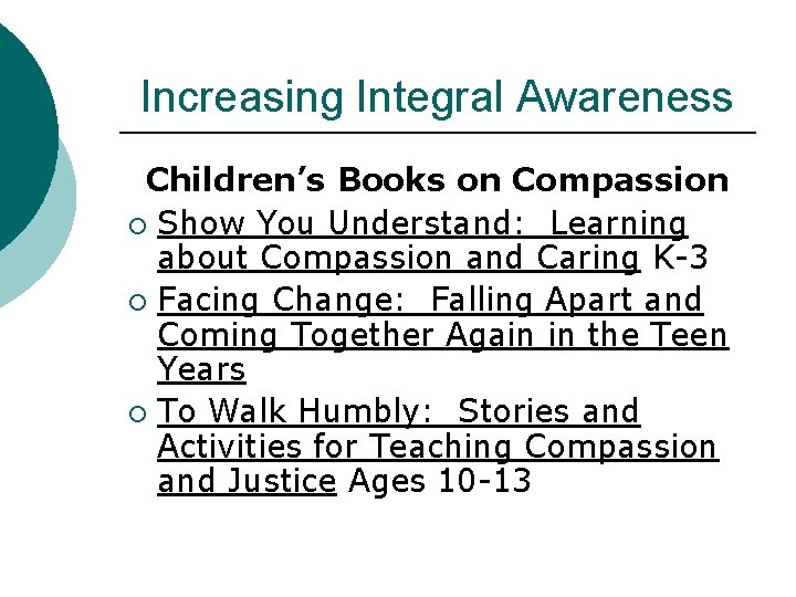 Increasing Integral Awareness Children’s Books on Compassion ¡ Show You Understand: Learning about Compassion