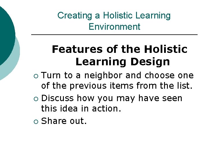 Creating a Holistic Learning Environment Features of the Holistic Learning Design Turn to a