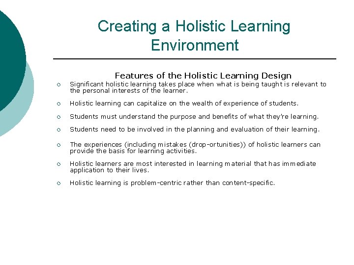 Creating a Holistic Learning Environment Features of the Holistic Learning Design ¡ Significant holistic