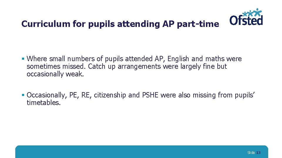 Curriculum for pupils attending AP part-time § Where small numbers of pupils attended AP,