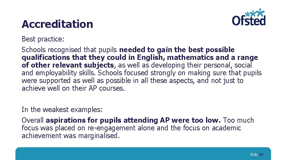 Accreditation Best practice: Schools recognised that pupils needed to gain the best possible qualifications