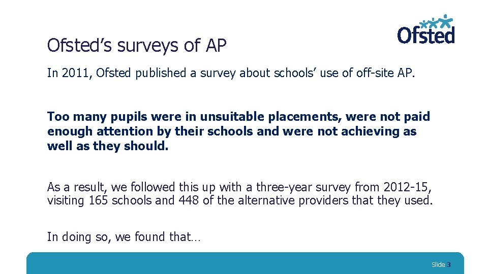 Ofsted’s surveys of AP In 2011, Ofsted published a survey about schools’ use of