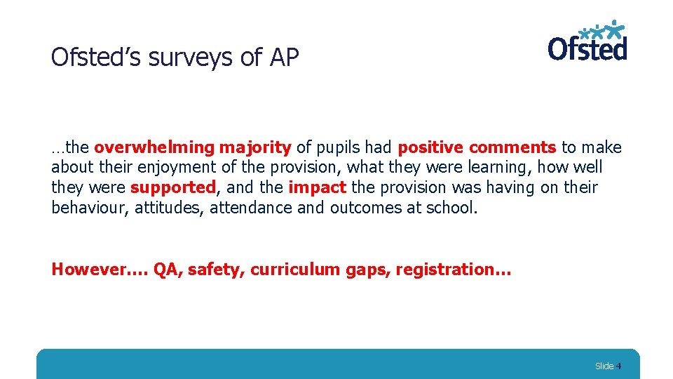 Ofsted’s surveys of AP …the overwhelming majority of pupils had positive comments to make