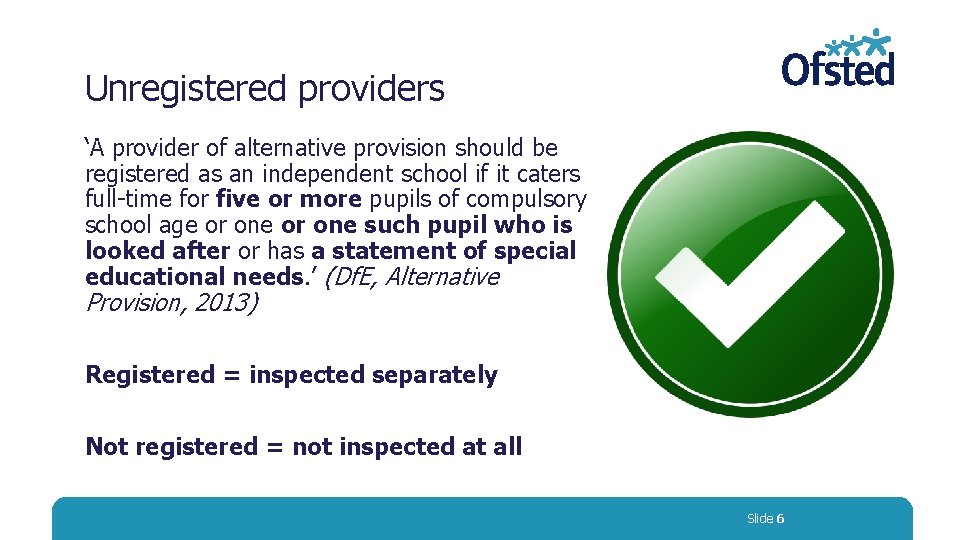 Unregistered providers ‘A provider of alternative provision should be registered as an independent school