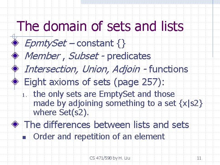 The domain of sets and lists Epmty. Set – constant {} Member , Subset