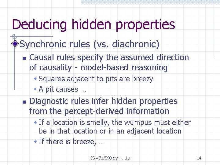 Deducing hidden properties Synchronic rules (vs. diachronic) n Causal rules specify the assumed direction