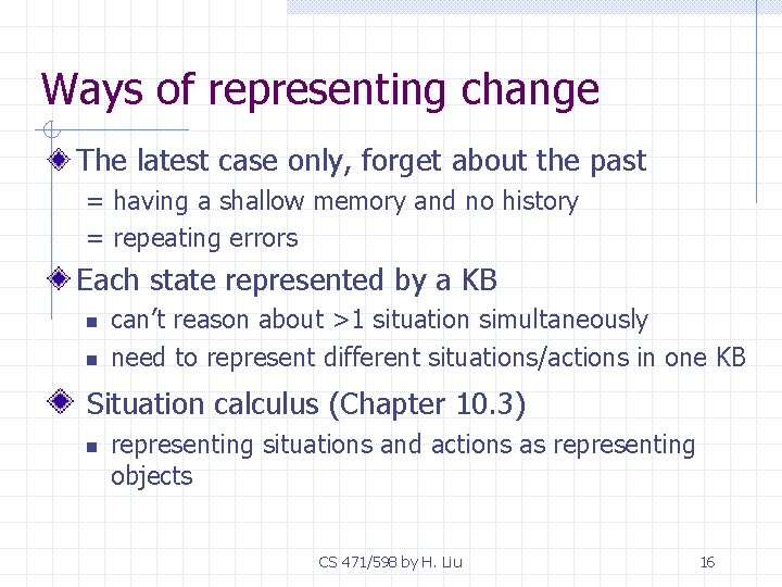 Ways of representing change The latest case only, forget about the past = having