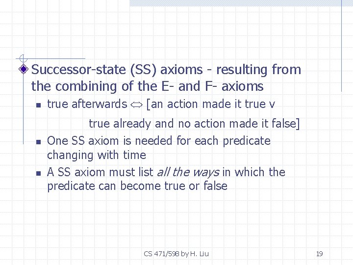 Successor-state (SS) axioms - resulting from the combining of the E- and F- axioms