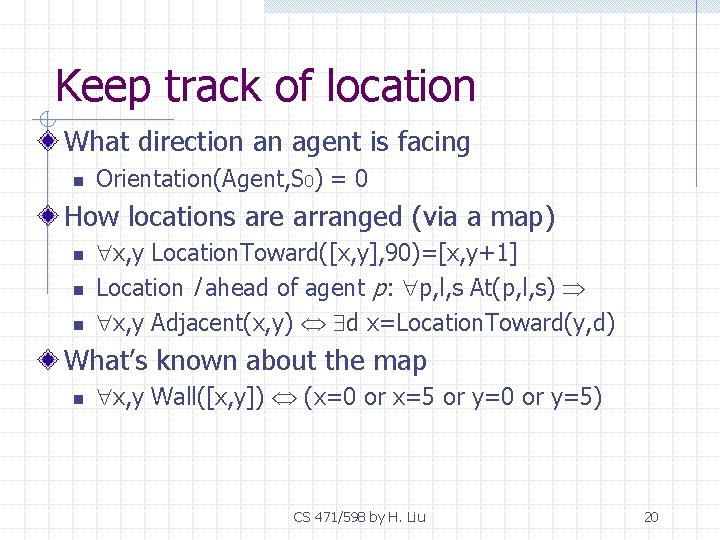 Keep track of location What direction an agent is facing n Orientation(Agent, S 0)