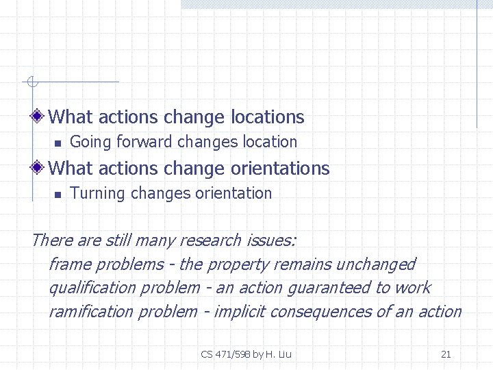 What actions change locations n Going forward changes location What actions change orientations n