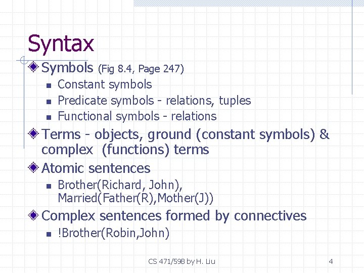 Syntax Symbols n n n (Fig 8. 4, Page 247) Constant symbols Predicate symbols