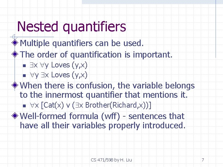 Nested quantifiers Multiple quantifiers can be used. The order of quantification is important. n