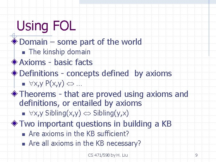 Using FOL Domain – some part of the world n The kinship domain Axioms