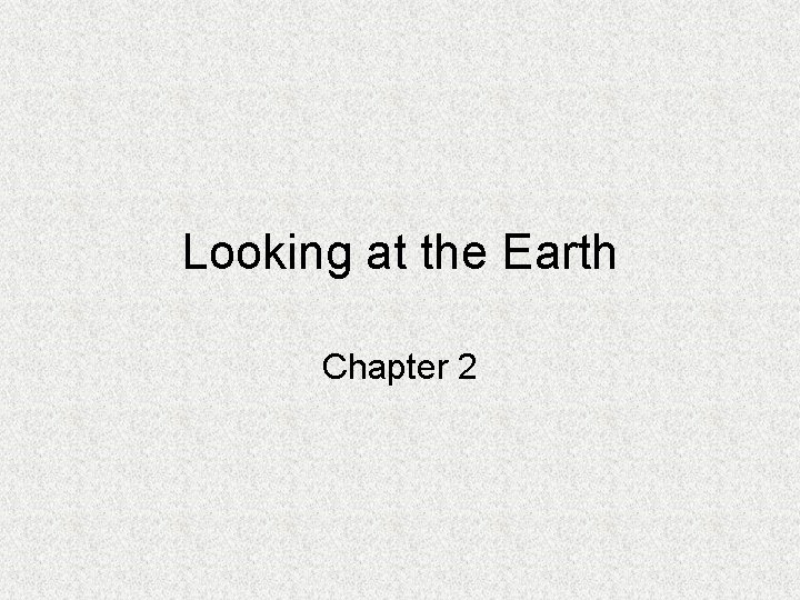 Looking at the Earth Chapter 2 