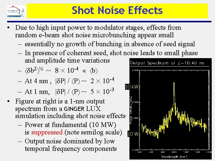 Shot Noise Effects • Due to high input power to modulator stages, effects from