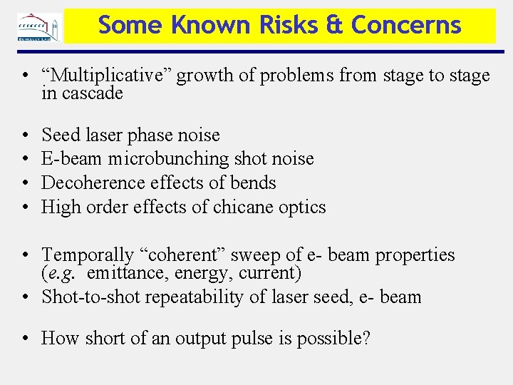 Some Known Risks & Concerns • “Multiplicative” growth of problems from stage to stage