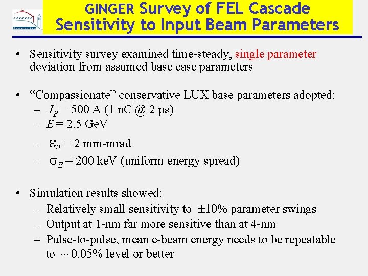 GINGER Survey of FEL Cascade Sensitivity to Input Beam Parameters • Sensitivity survey examined