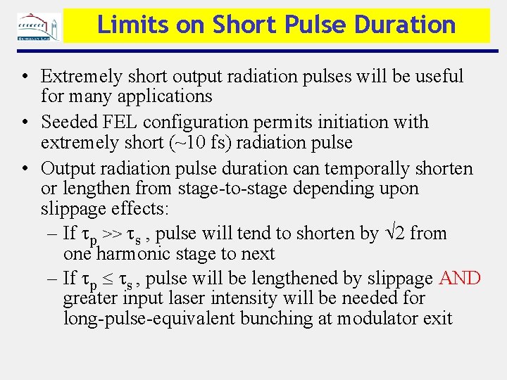 Limits on Short Pulse Duration • Extremely short output radiation pulses will be useful