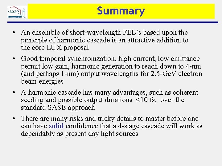 Summary • An ensemble of short-wavelength FEL’s based upon the principle of harmonic cascade