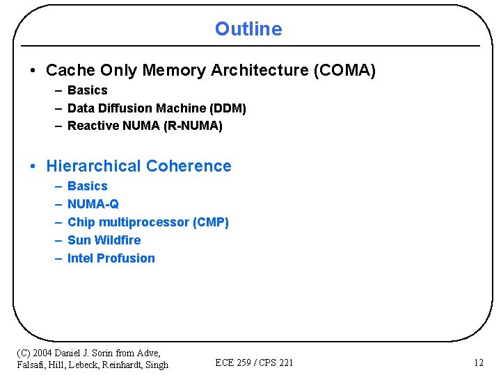 Outline • Cache Only Memory Architecture (COMA) – Basics – Data Diffusion Machine (DDM)