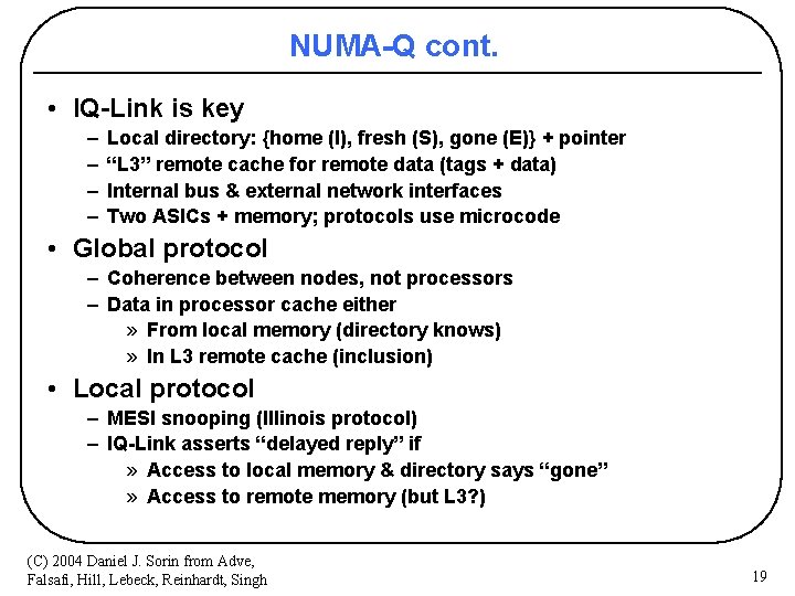 NUMA-Q cont. • IQ-Link is key – – Local directory: {home (I), fresh (S),