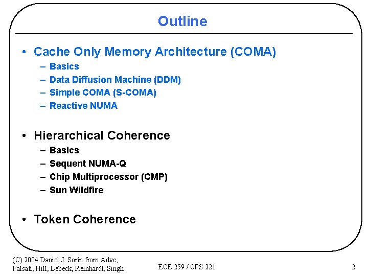 Outline • Cache Only Memory Architecture (COMA) – – Basics Data Diffusion Machine (DDM)