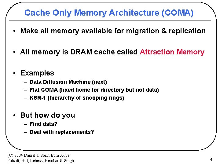 Cache Only Memory Architecture (COMA) • Make all memory available for migration & replication
