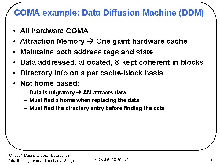 COMA example: Data Diffusion Machine (DDM) • • • All hardware COMA Attraction Memory