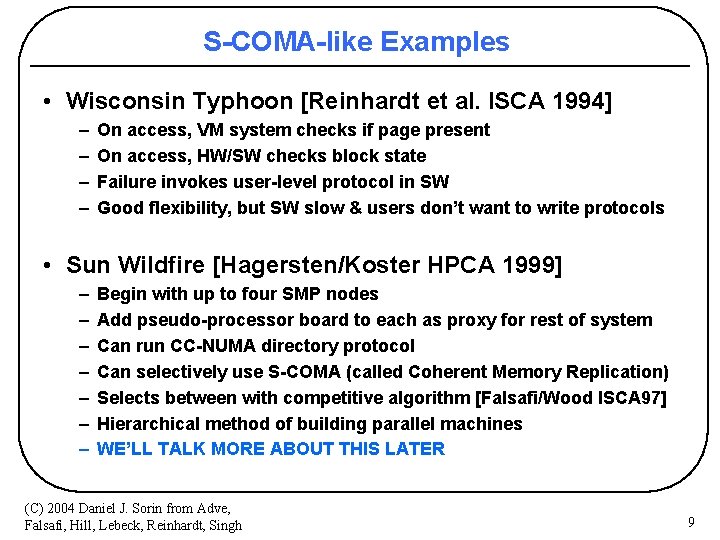 S-COMA-like Examples • Wisconsin Typhoon [Reinhardt et al. ISCA 1994] – – On access,