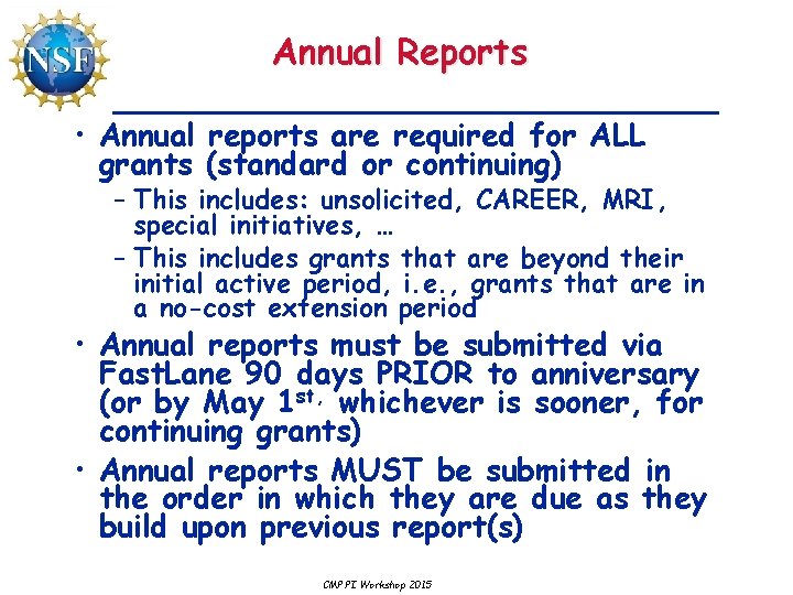 Annual Reports • Annual reports are required for ALL grants (standard or continuing) –